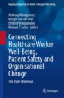 Image for Connecting Healthcare Worker Well-Being, Patient Safety and Organisational Change : The Triple Challenge