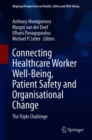 Image for Connecting Healthcare Worker Well-Being, Patient Safety and Organisational Change: The Triple Challenge