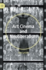 Image for Art cinema and neoliberalism