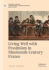 Image for Living Well with Pessimism in Nineteenth-Century France