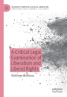Image for A critical legal examination of liberalism and liberal rights