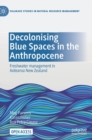 Image for Decolonising blue spaces in the anthropocene  : freshwater management in the Aotearoa New Zealand