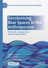Image for Decolonising blue spaces in the anthropocene: freshwater management in the Aotearoa New Zealand