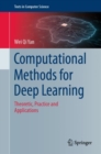 Image for Computational Methods for Deep Learning : Theoretic, Practice and Applications