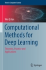 Image for Computational Methods for Deep Learning : Theoretic, Practice and Applications