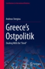 Image for Greece&#39;s Ostpolitik: Dealing With the &#39;&#39;Devil&#39;&#39;