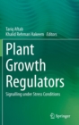 Image for Plant Growth Regulators : Signalling under Stress Conditions