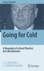 Image for Going for cold  : a biography of a great physicist, Kurt Mendelssohn