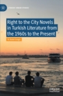 Image for Right to the City Novels in Turkish Literature from the 1960s to the Present