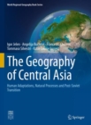 Image for The geography of Central Asia  : human adaptations, natural processes and post-Soviet transition