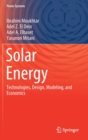 Image for Solar Energy : Technologies, Design, Modeling, and Economics