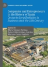 Image for Companies and Entrepreneurs in the History of Spain: Centuries Long Evolution in Business Since the 15th Century