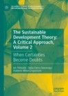 Image for The Sustainable Development Theory Volume 2 When Certainties Become Doubts: A Critical Approach