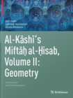 Image for Al-Kashi&#39;s Miftah al-Hisab, Volume II: Geometry : Translation and Commentary