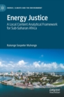 Image for Energy justice  : a local content analytical framework for sub-Saharan Africa