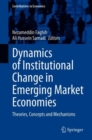 Image for Dynamics of Institutional Change in Emerging Market Economies: Theories, Concepts and Mechanisms