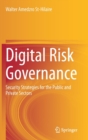 Image for Digital Risk Governance : Security Strategies for the Public and Private Sectors