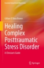 Image for Healing Complex Posttraumatic Stress Disorder: A Clinician&#39;s Guide