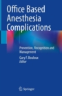 Image for Office Based Anesthesia Complications : Prevention, Recognition and Management