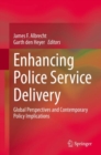 Image for Enhancing Police Service Delivery: Global Perspectives and Contemporary Policy Implications