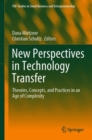 Image for New Perspectives in Technology Transfer: Theories, Concepts, and Practices in an Age of Complexity