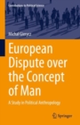 Image for European Dispute over the Concept of Man : A Study in Political Anthropology