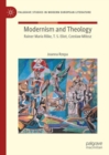 Image for Modernism and theology: Rainer Maria Rilke, T.S. Eliot, Czeslaw Milosz