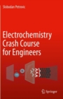 Image for Electrochemistry Crash Course for Engineers