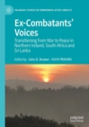 Image for Ex-combatants&#39; voices: transitioning from war to peace in Northern Ireland, South Africa and Sri Lanka