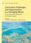 Image for Curriculum Challenges and Opportunities in a Changing World: Transnational Perspectives in Curriculum Inquiry