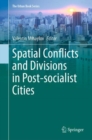 Image for Spatial Conflicts and Divisions in Post-socialist Cities