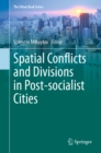 Image for Spatial Conflicts and Divisions in Post-Socialist Cities