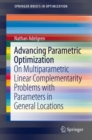 Image for Advancing Parametric Optimization : On Multiparametric Linear Complementarity Problems with Parameters in General Locations