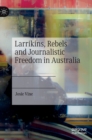 Image for Larrikins, rebels and journalistic freedom in Australia
