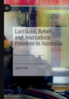 Image for Larrikins, rebels and journalistic freedom in Australia