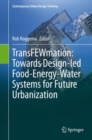 Image for TransFEWmation: Towards Design-led Food-Energy-Water Systems for Future Urbanization