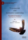 Image for Transparent and authentic leadership: from biblical principles to contemporary practices