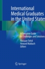 Image for International Medical Graduates in the United States: A Complete Guide to Challenges and Solutions