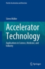 Image for Accelerator technology  : applications in science, medicine, and industry