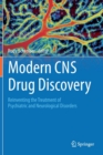 Image for Modern CNS Drug Discovery : Reinventing the Treatment of Psychiatric and Neurological Disorders