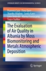 Image for The Evaluation of Air Quality in Albania by Moss Biomonitoring and Metals Atmospheric Deposition