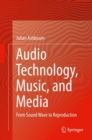 Image for Audio Technology, Music, and Media: From Sound Wave to Reproduction