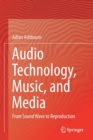 Image for Audio Technology, Music, and Media : From Sound Wave to Reproduction
