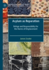 Image for Asylum as Reparation: Refuge and Responsibility for the Harms of Displacement