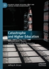 Image for Catastrophe and Higher Education: Neoliberalism, Theory, and the Future of the Humanities