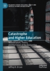Image for Catastrophe and higher education  : neoliberalism, theory, and the future of the humanities