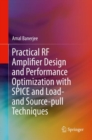 Image for Practical RF Amplifier Design and Performance Optimization with SPICE and Load- and Source-pull Techniques