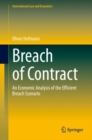 Image for Breach of Contract : An Economic Analysis of the Efficient Breach Scenario