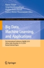 Image for Big Data, Machine Learning, and Applications: First International Conference, BigDML 2019, Silchar, India, December 16-19, 2019, Revised Selected Papers