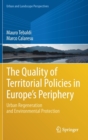 Image for The Quality of Territorial Policies in Europe’s Periphery : Urban Regeneration and Environmental Protection